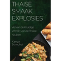 Thaise Smaakexplosies: Verken de Kruidige Wereld van de Thaise Keuken