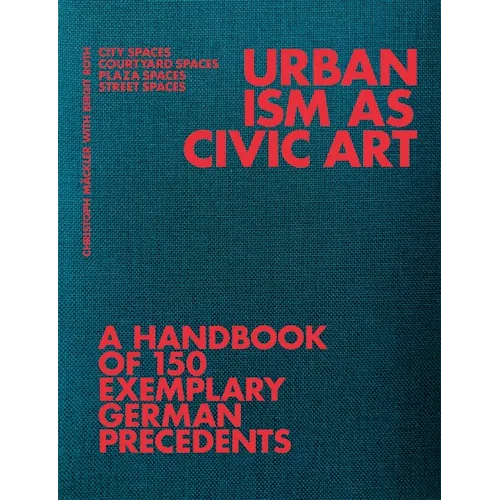 Urbanism as Civic Art: A Handbook of 150 Exemplary German Precedents