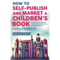 How to Self-publish and Market a Children's Book (Second Edition): Self-publishing in print, eBooks and audiobooks, children's book marketing, transla