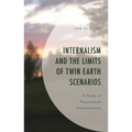Internalism and the Limits of Twin Earth Scenarios: A Study of Phenomenal Intentionalism