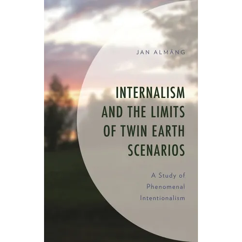 Internalism and the Limits of Twin Earth Scenarios: A Study of Phenomenal Intentionalism