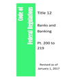 Code Of Federal Regulations Title 12, Banks and Banking, Pt. 200 to 209, Revised as of January 1, 2017