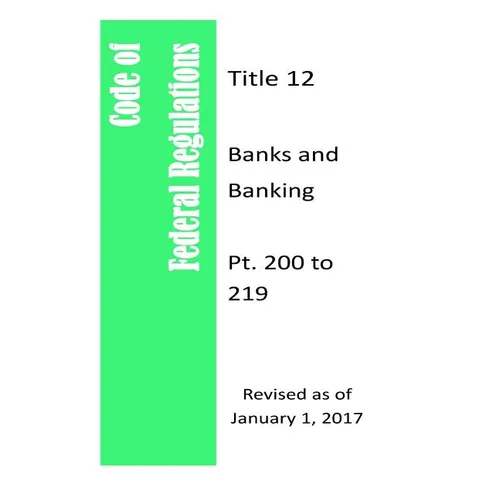 Code Of Federal Regulations Title 12, Banks and Banking, Pt. 200 to 209, Revised as of January 1, 2017