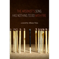 The Arsonist's Song Has Nothing to Do with Fire