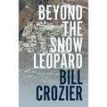 Beyond the Snow Leopard: Travels Through the Himalayas, Buddhism, Mountaineering and Possible Paths to Enlightenment
