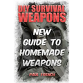 DIY Survival Weapons: New Guide To Homemade Weapons