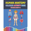 Human Anatomy Coloring Activity Book For Kids Ages 4-8: A Pretty Instructive Guide to the Human Body Activity Book For Kids And Adults - Children's Sc