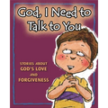 God, I Need to Talk to You: Stories about God's Love and Forgiveness
