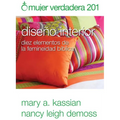 Mujer Verdadera 201: Diseño Interior: Diez Elementos de la Femineidad Bíblica