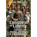 The Conquest of Liberty Book Two - Honor, Heretics & Highwaymen