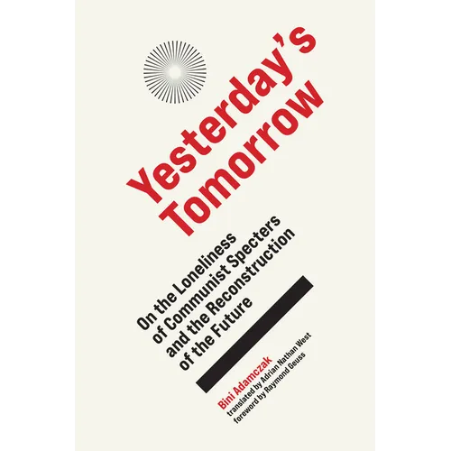 Yesterday's Tomorrow: On the Loneliness of Communist Specters and the Reconstruction of the Future