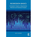 Regression Basics: A Student's Guide to Quantitative Methods and Statistical Analysis