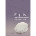 The Collected Writings of Charles H. Long: Ellipsis