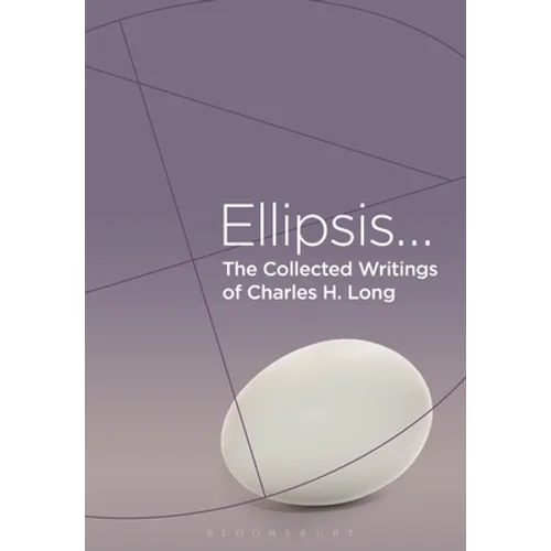 The Collected Writings of Charles H. Long: Ellipsis