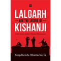Lalgarh and the Legend of Kishanji: Tales from India's Maoist Movement