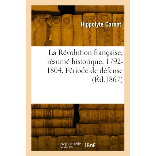 La Révolution française, résumé historique, 1792-1804. Période de défense