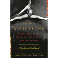 They Went Whistling: Women Wayfarers, Warriors, Runaways, and Renegades