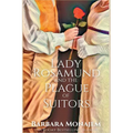 Lady Rosamund and the Plague of Suitors: A Rosie and McBrae Regency Mystery