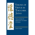 Visions of Virtue in Tokugawa Japan: The Kaitokudo Merchant Academy of Osaka