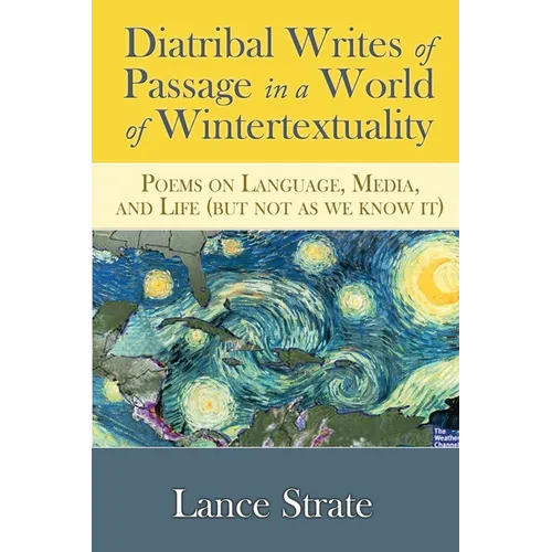 Diatribal Writes of Passage in a World of Wintertextuality: Poems on Language, Media, and Life (but not as we know it)
