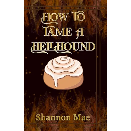 How to Tame a Hellhound