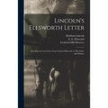 Lincoln's Ellsworth Letter: and Also the Last Letter From Colonel Ellsworth to His Father and Mother