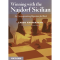 Winning with the Najdorf Sicilian: An Uncompromising Repertoire for Black