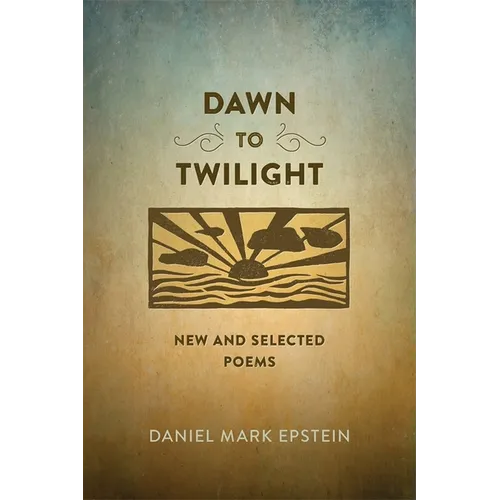 Dawn to Twilight: New and Selected Poems
