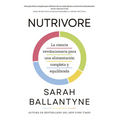 Nutrivore (Nutrivore Spanish Edition): La Nueva Ciencia Revolucionaria Para Obtener Los Nutrientes Que Necesitas de Los Alimentos Que Consumes.