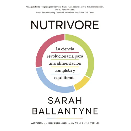 Nutrivore (Nutrivore Spanish Edition): La Nueva Ciencia Revolucionaria Para Obtener Los Nutrientes Que Necesitas de Los Alimentos Que Consumes.