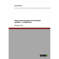 Clock synchronization in distributed systems - a comparison