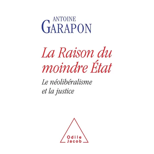 Neoliberal Justice / La Raison du moindre État: Le néolibéralisme et la justice