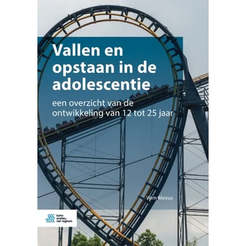 Vallen En Opstaan in de Adolescentie: Een Overzicht Van de Ontwikkeling Van 12 Tot 25 Jaar