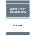 Warner's history of Dakota County, Nebraska, from the days of the pioneers and first settlers to the present time, with biographical sketches, and ane