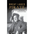 Great Lakes Pirate: The Adventures of Roaring Dan Seavey