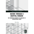 Nature through a Hospital Window: The Therapeutic Benefits of Landscape in Architectural Design