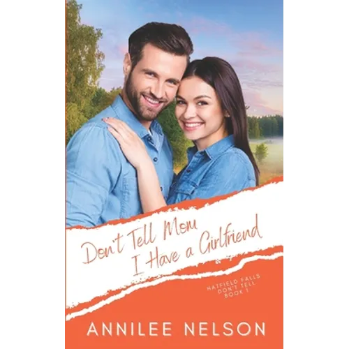 Don't Tell Mom I Have a Girlfriend: A Faith-Filled Sweet Romance