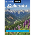 Moon Colorado: Scenic Drives, National Parks, Hiking & Skiing