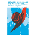 Between a Bird Cage and a Bird House: Poems