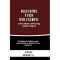 Graceful Fury Unleashed: A New History of Praying Mantis Kung Fu: Bridging Tradition and Innovation in Martial Arts Mastery