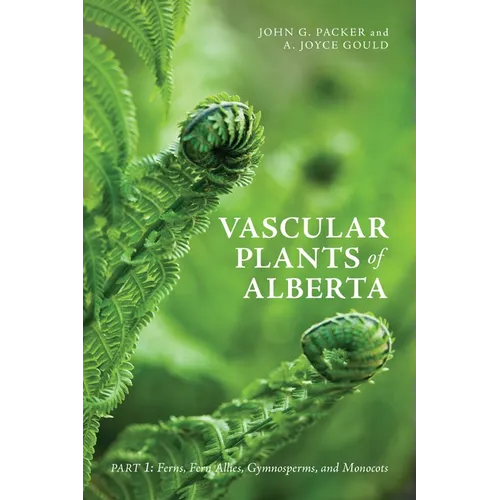Vascular Plants of Alberta, Part 1: Ferns, Fern Allies, Gymnosperms, and Monocots