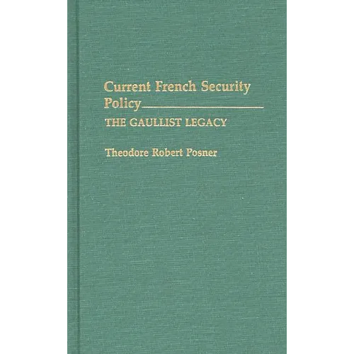 Current French Security Policy: The Gaullist Legacy