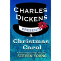 Charles Dickens Presents A Christmas Carol: A Full-Length Stage Play