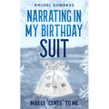 Narrating In My Birthday Suit: Makes "Cents" To Me