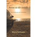 Reise zu dir selbst - Eine Anleitung zum Umdenken