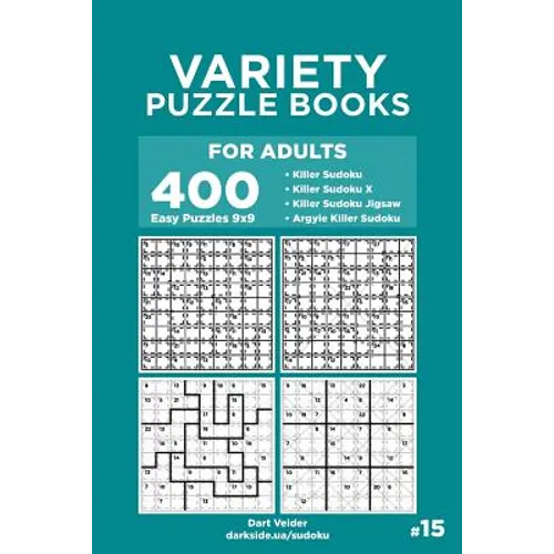 Variety Puzzle Books for Adults - 400 Easy Puzzles 9x9: Killer Sudoku, Killer Sudoku X, Killer Sudoku Jigsaw, Argyle Killer Sudoku (Volume 15)