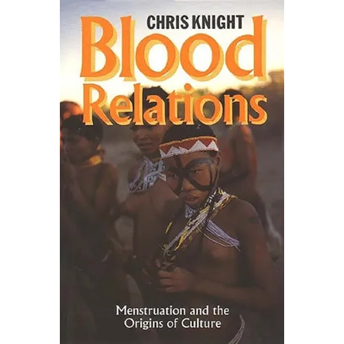 Blood Relations: Menstruation and the Origins of Culture