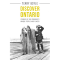 Discover Ontario: Stories of the Province's Unique People and Places