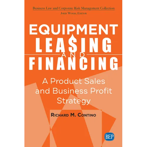 Equipment Leasing and Financing: A Product Sales and Business Profit Center Strategy