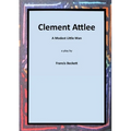 Clement Attlee: A Modest Little Man